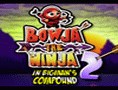 Bowja the Ninja 2 - Inside Bigmans Compound