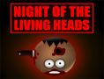 Night of the Living Heads