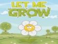 Let me grow